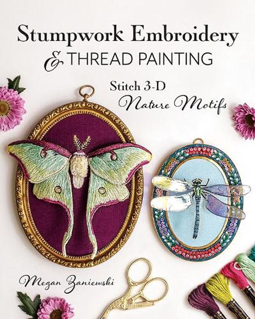 Stumpwork Embroidery & Thread Painting by Megan Zaniewski - ISBN: 9781644034149