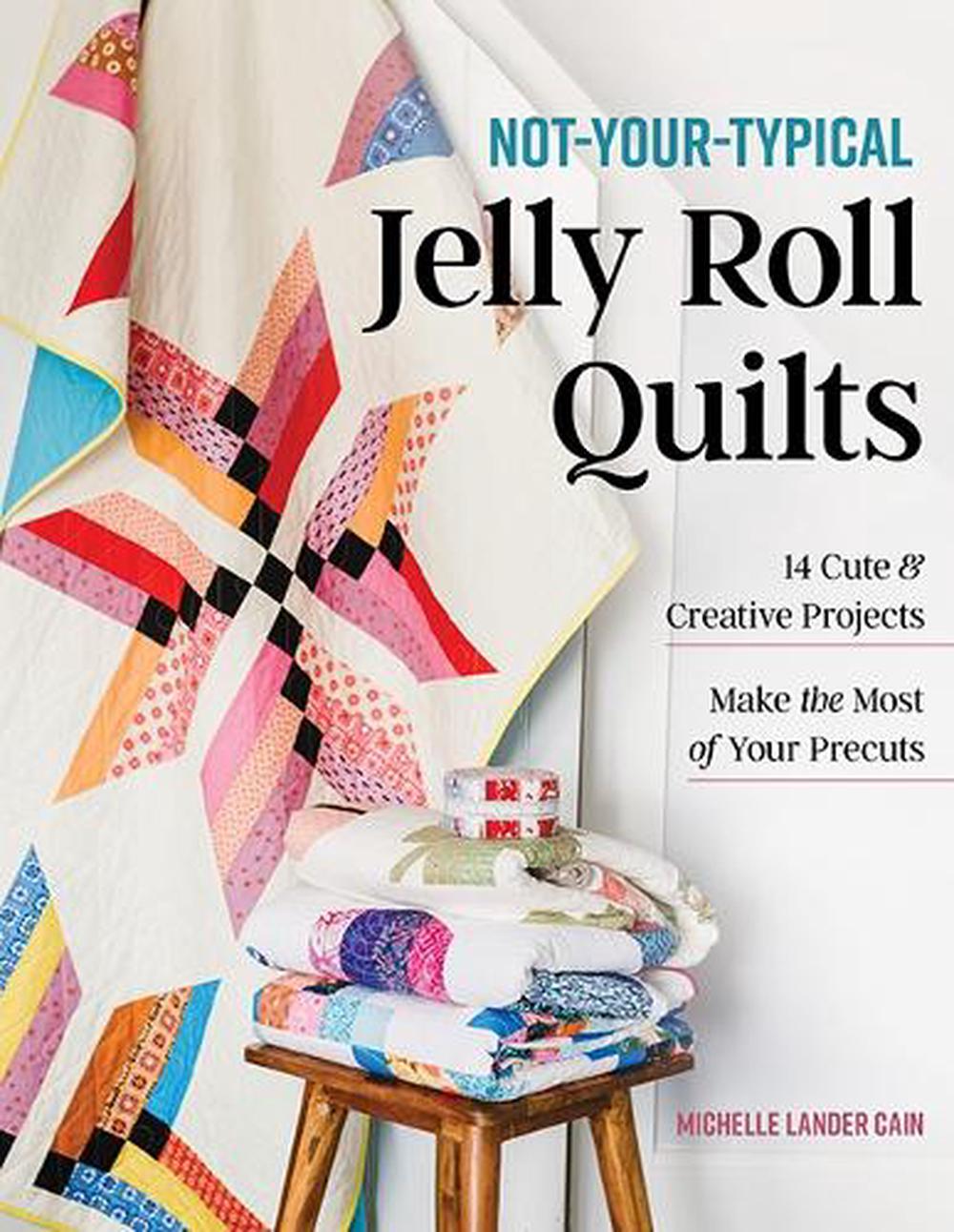 Not-Your-Typical Jelly Roll Quilts, 9781644035542