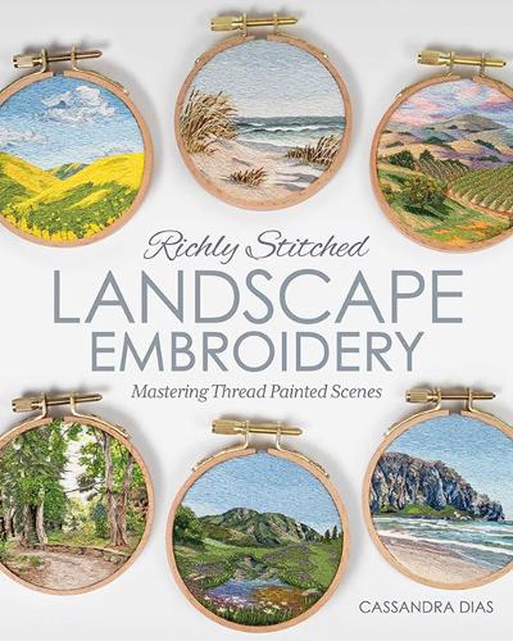 Richly Stitched Landscape Embroidery by Cassandra Dias - ISBN: 9781644035856