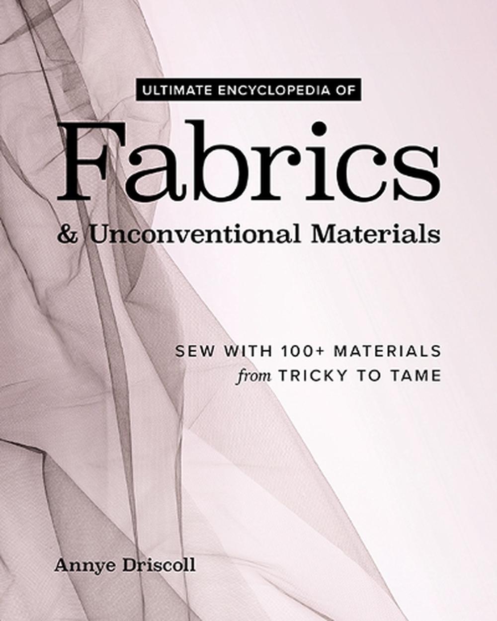 Ultimate Encyclopedia of Fabrics & Unconventional Materials, 9781644035917