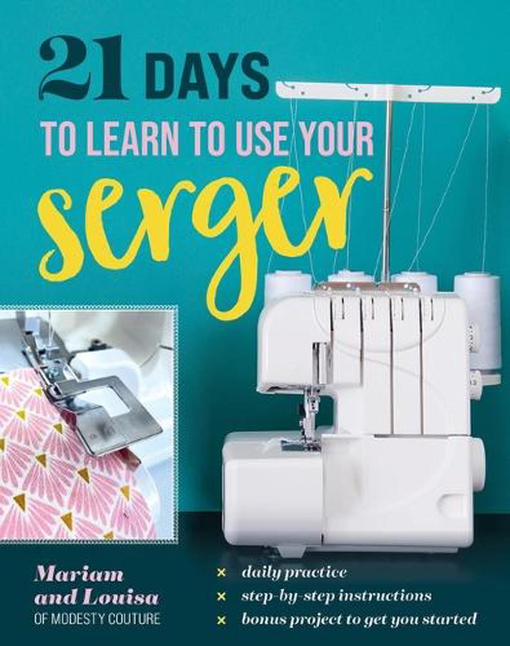 21 Days to Learn to Use Your Serger, 9781644036259