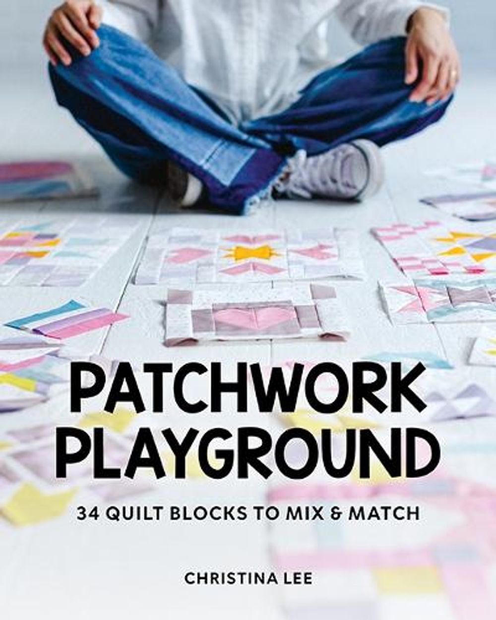 Patchwork Playground by Christina Lee - ISBN: 9781644036440
