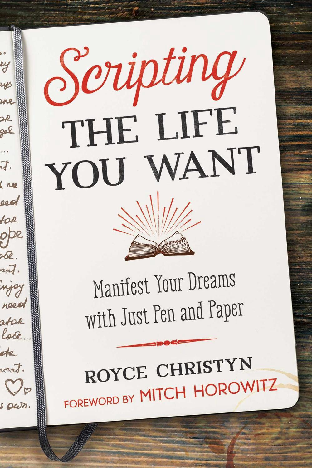Scripting the Life You Want by Royce Christyn - ISBN: 9781644110195