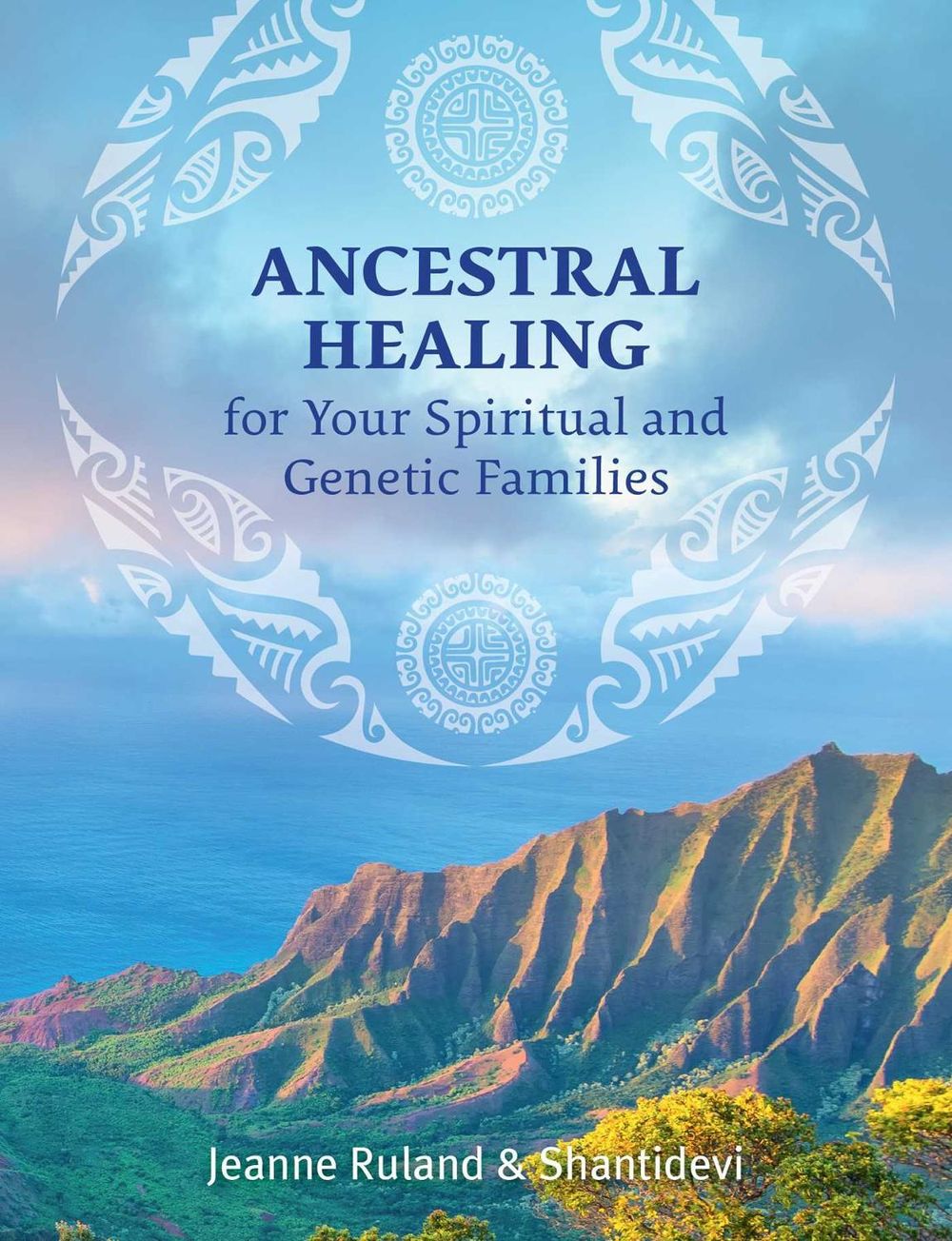 Ancestral Healing for Your Spiritual and Genetic Families by Jeanne Ruland - ISBN: 9781644110348