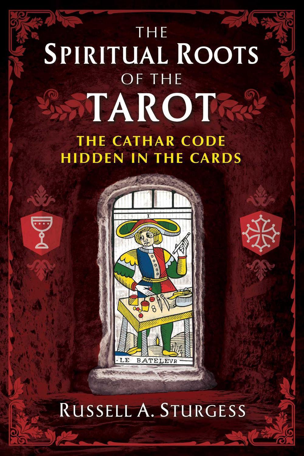The Spiritual Roots of the Tarot by Russell A. Sturgess - ISBN: 9781644110560