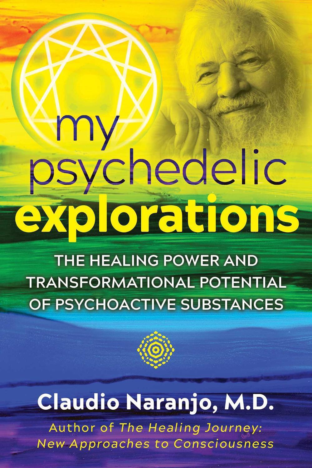 My Psychedelic Explorations by Claudio Naranjo - ISBN: 9781644110584