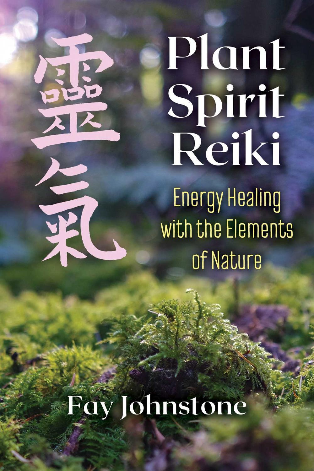 Plant Spirit Reiki by Fay Johnstone - ISBN: 9781644111048