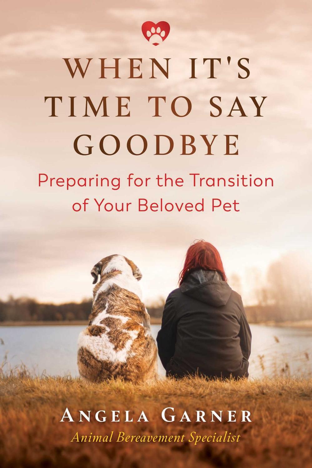 When It's Time to Say Goodbye by Angela Garner - ISBN: 9781644111215