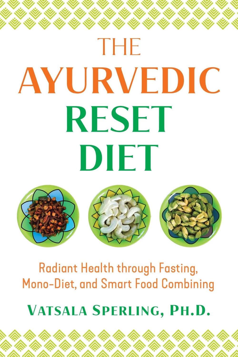 The Ayurvedic Reset Diet by Vatsala Sperling - ISBN: 9781644111307
