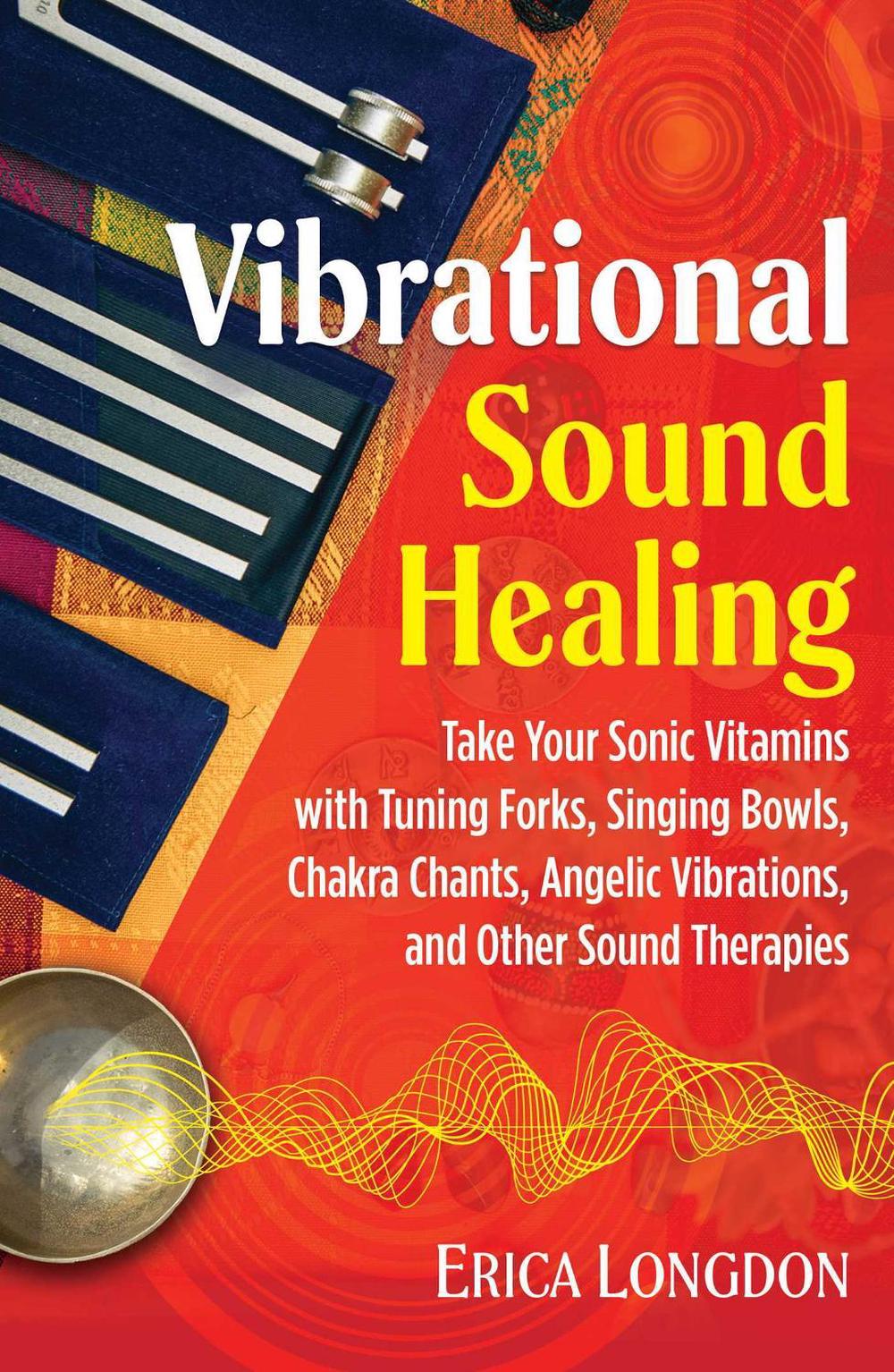 Vibrational Sound Healing by Erica Longdon - ISBN: 9781644111611