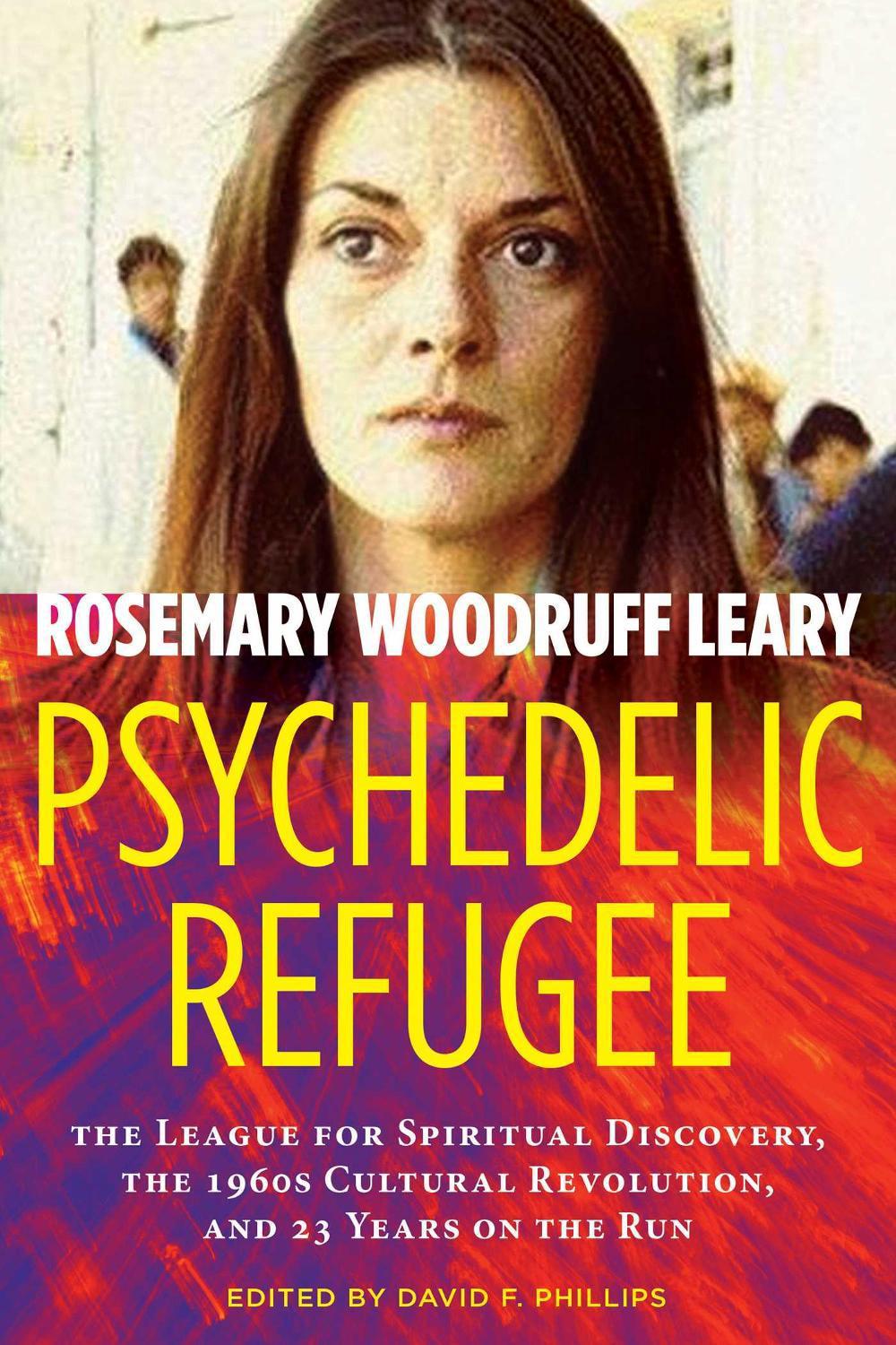 Psychedelic Refugee by Rosemary Woodruff Leary - ISBN: 9781644111802