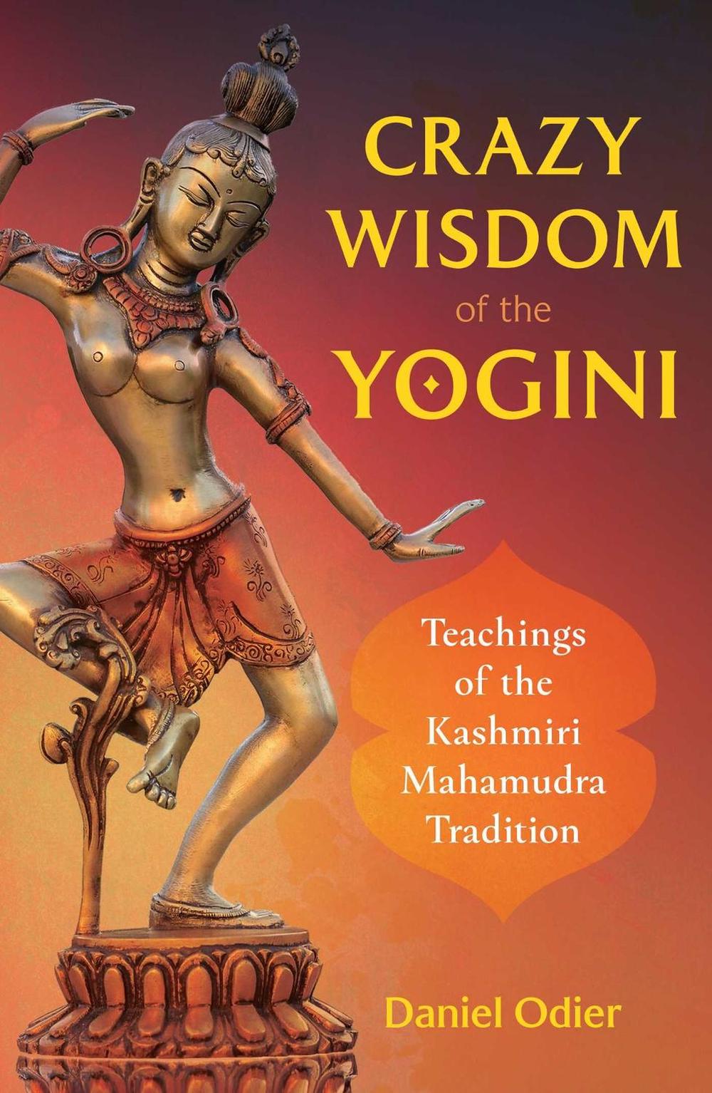 Crazy Wisdom of the Yogini by Daniel Odier - ISBN: 9781644112083