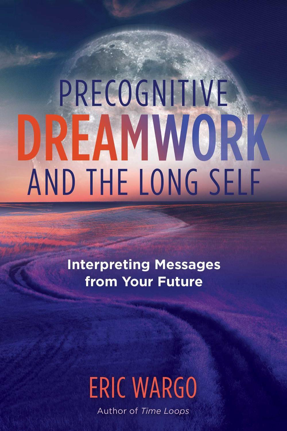 Precognitive Dreamwork and the Long Self, 9781644112694