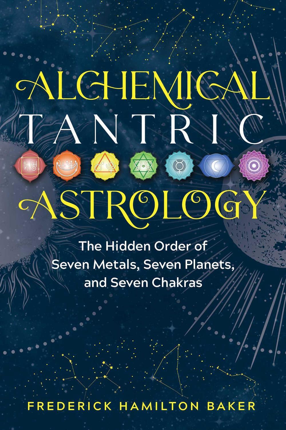 Alchemical Tantric Astrology by Frederick Hamilton Baker - ISBN: 9781644112809