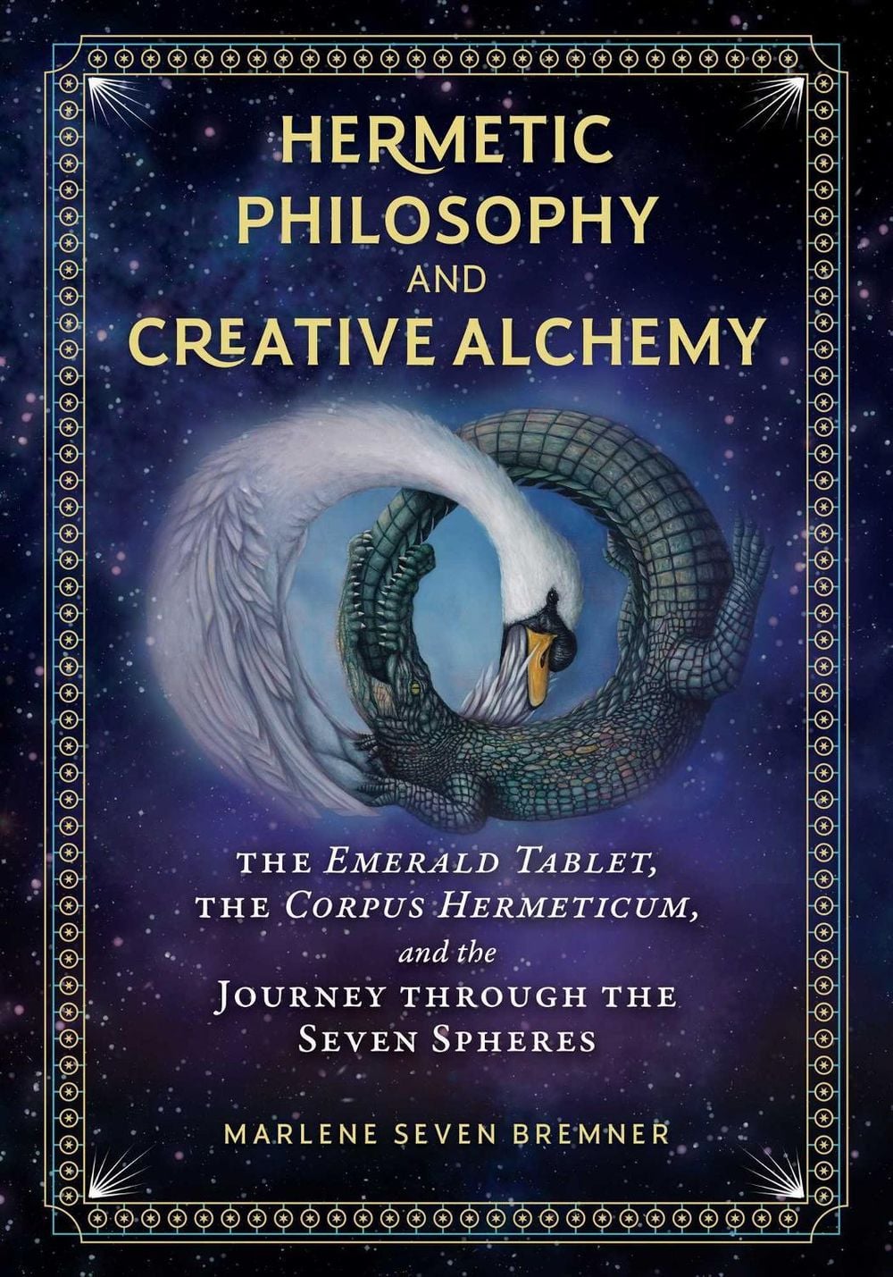 Hermetic Philosophy and Creative Alchemy by Marlene Seven Bremner - ISBN: 9781644112885