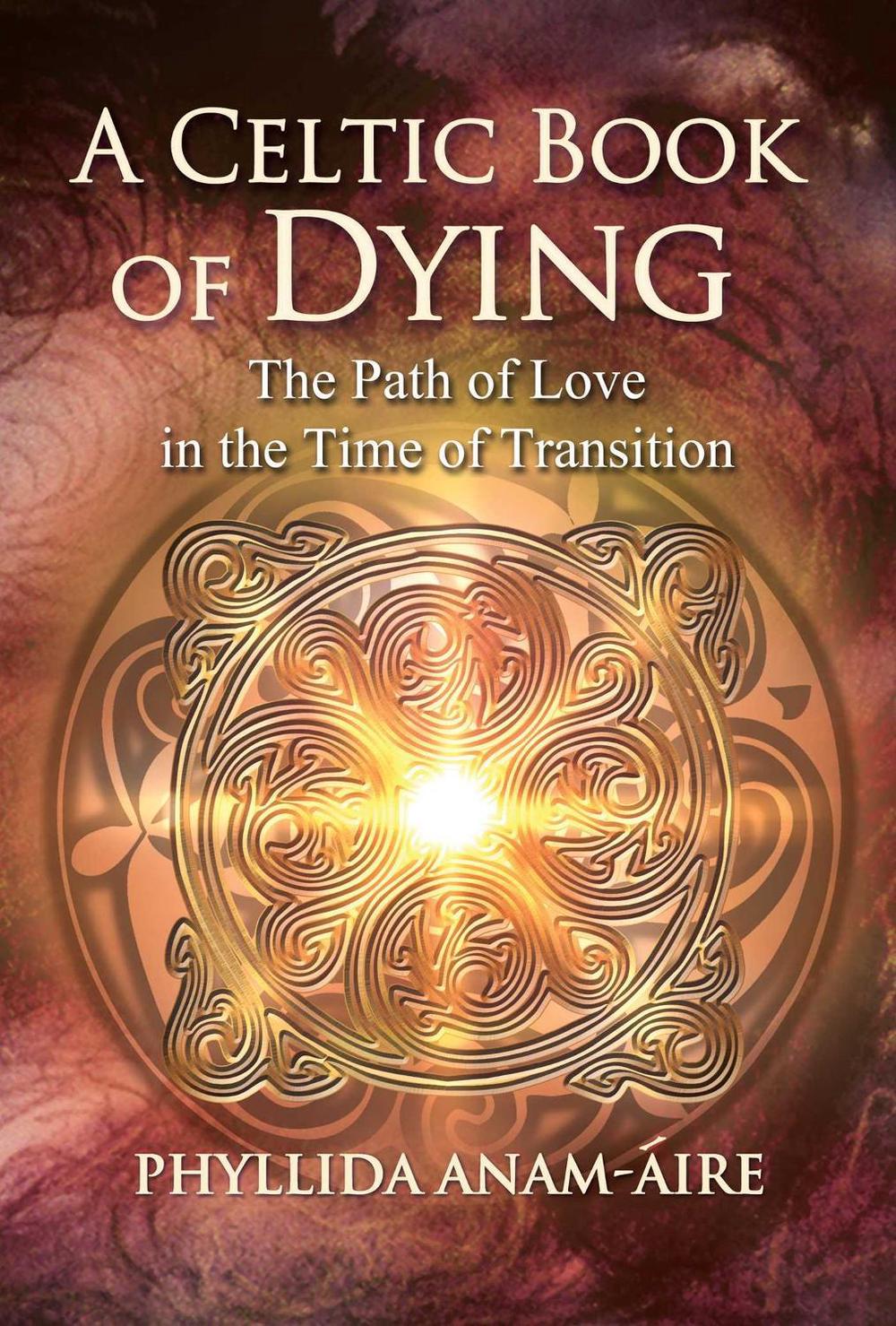 A Celtic Book of Dying by Phyllida Anam-Áire - ISBN: 9781644112984
