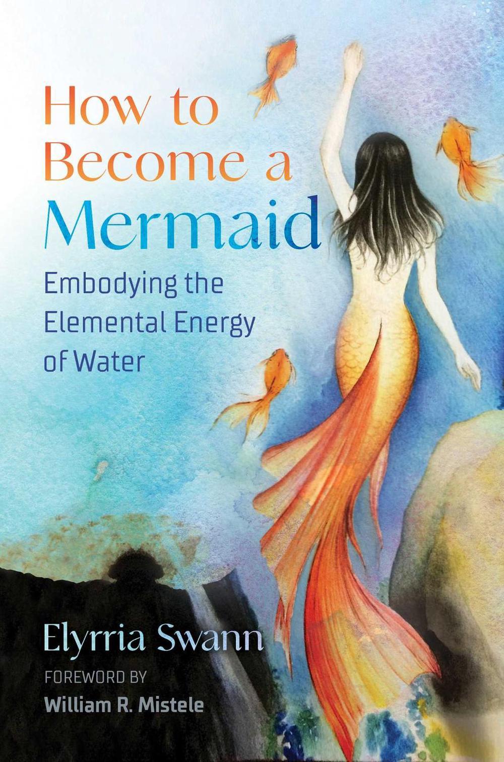 How to Become a Mermaid by Elyrria Swann - ISBN: 9781644114506