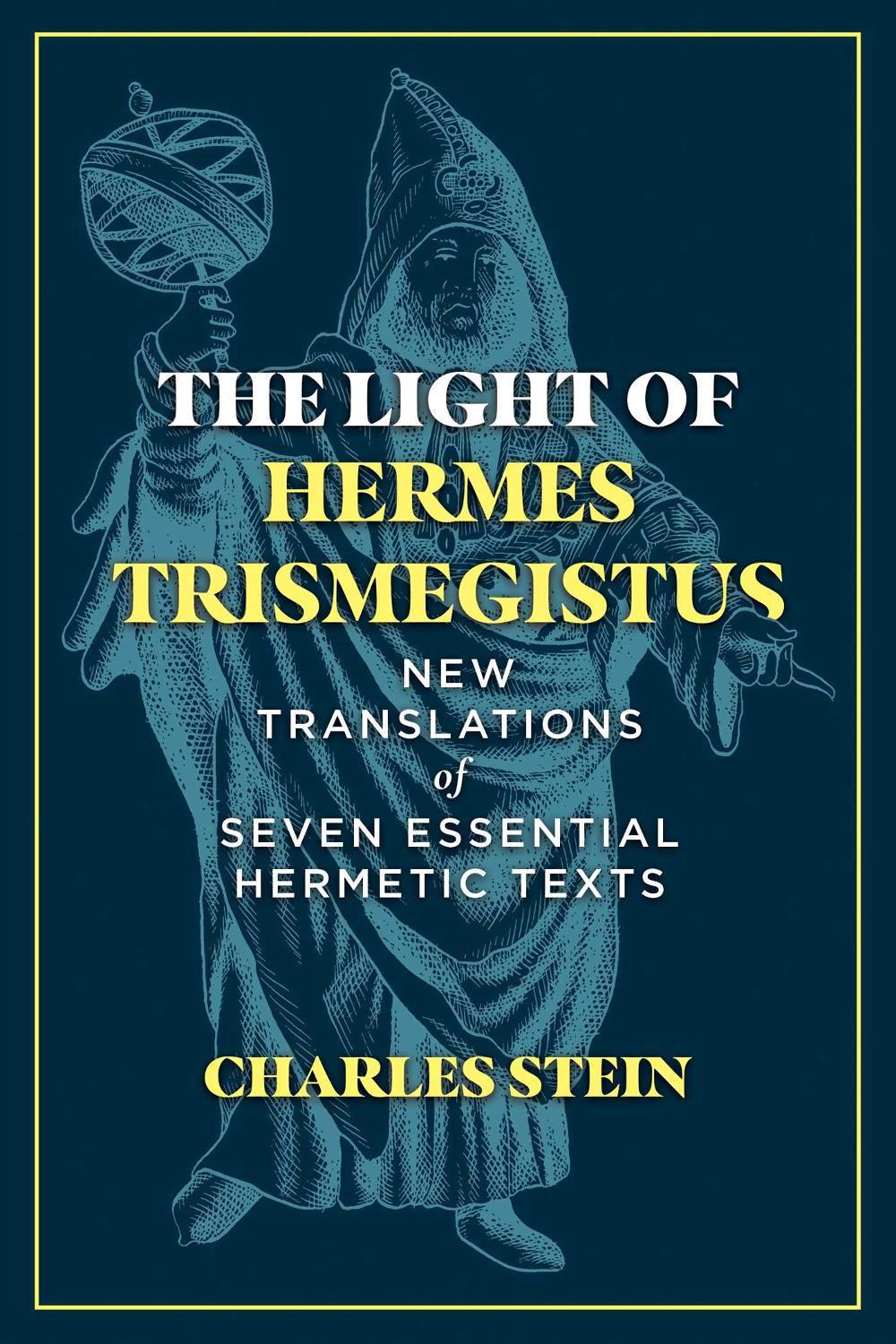 The Light of Hermes Trismegistus by Charles Stein - ISBN: 9781644114612