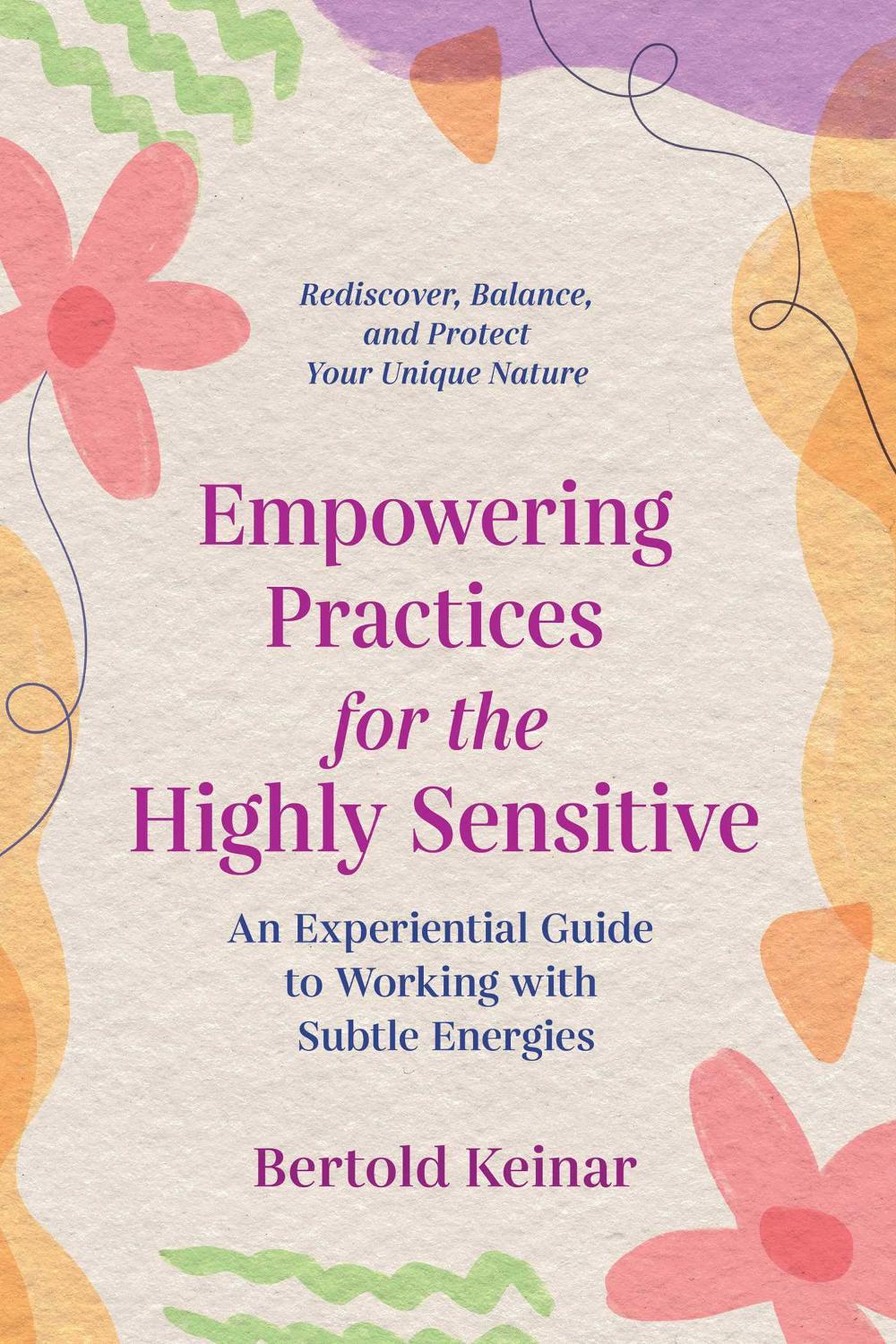 Empowering Practices for the Highly Sensitive by Bertold Keinar - ISBN: 9781644114926