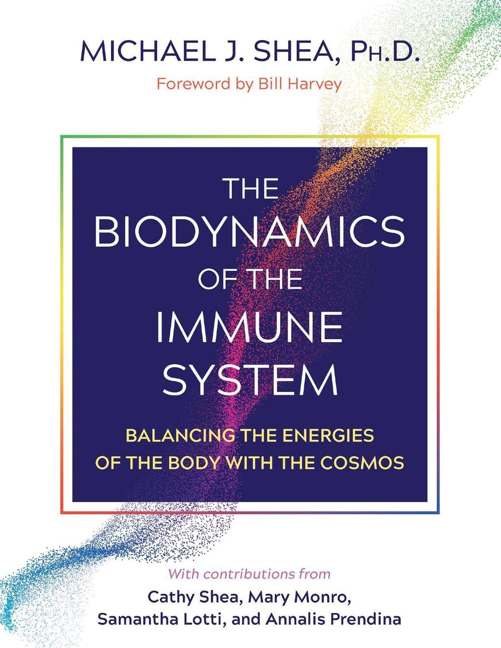 The Biodynamics of the Immune System by Michael J. Shea, Ph. D. - ISBN: 9781644115251