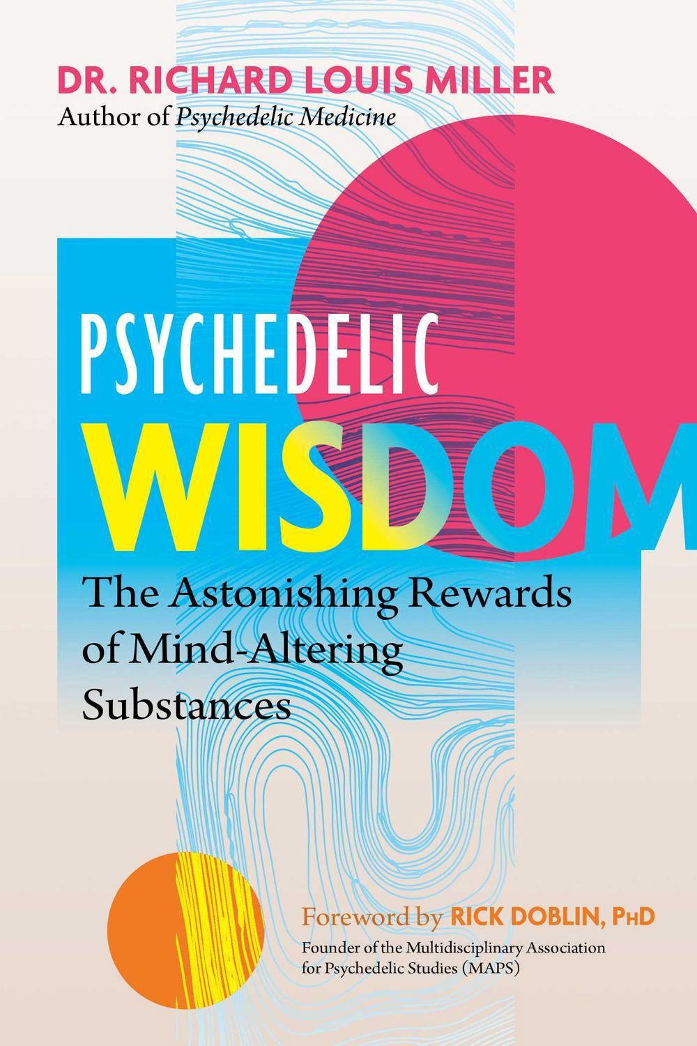 Psychedelic Wisdom by Dr. Richard Louis Miller - ISBN: 9781644115435