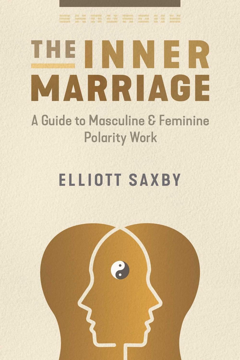 The Inner Marriage by Elliott Saxby - ISBN: 9781644116043