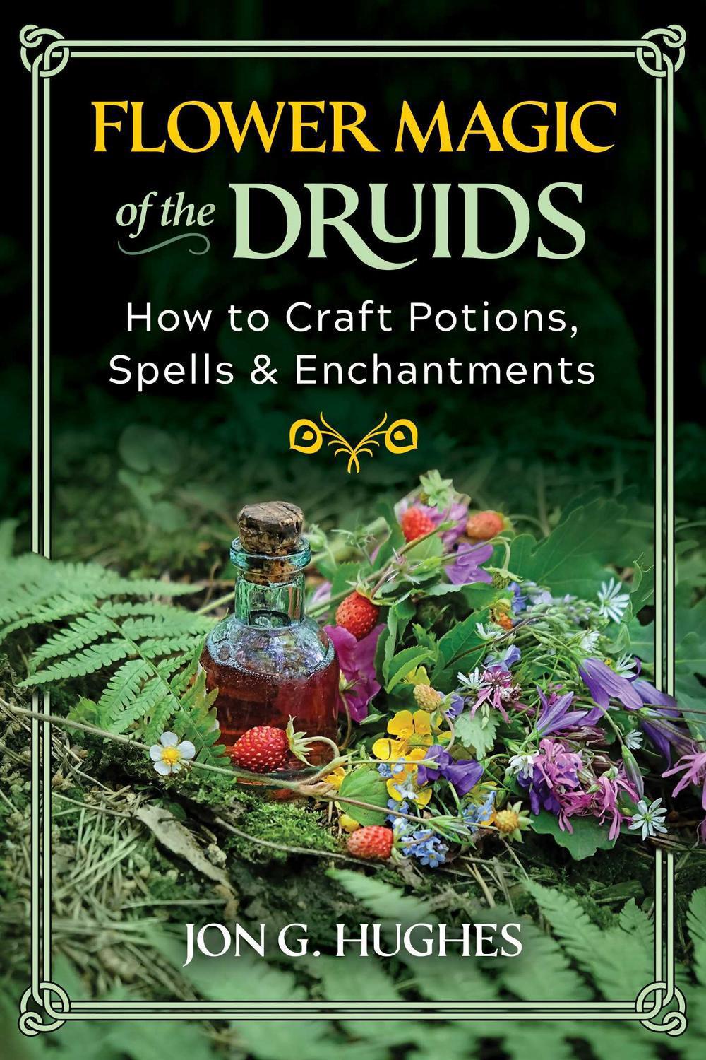Flower Magic of the Druids by Jon G. Hughes - ISBN: 9781644116395