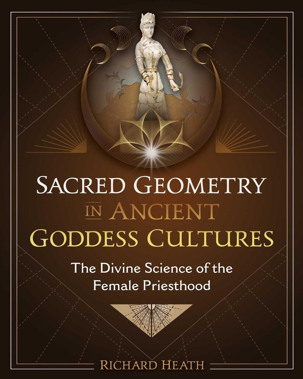 Sacred Geometry in Ancient Goddess Cultures, 9781644116555