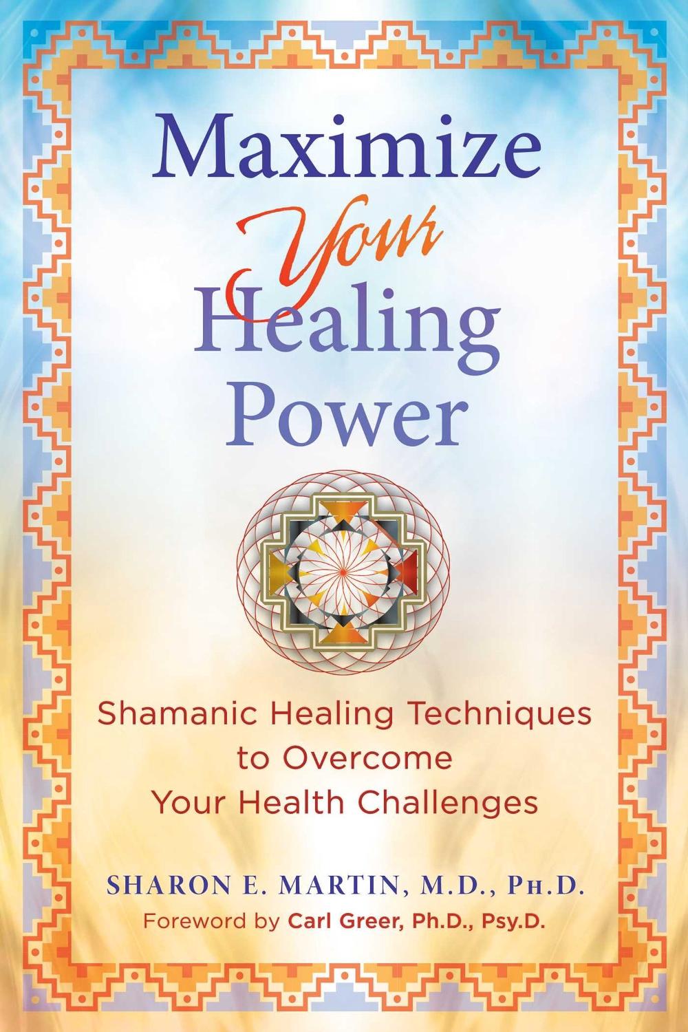 Maximize Your Healing Power by Sharon E. Martin - ISBN: 9781644116609