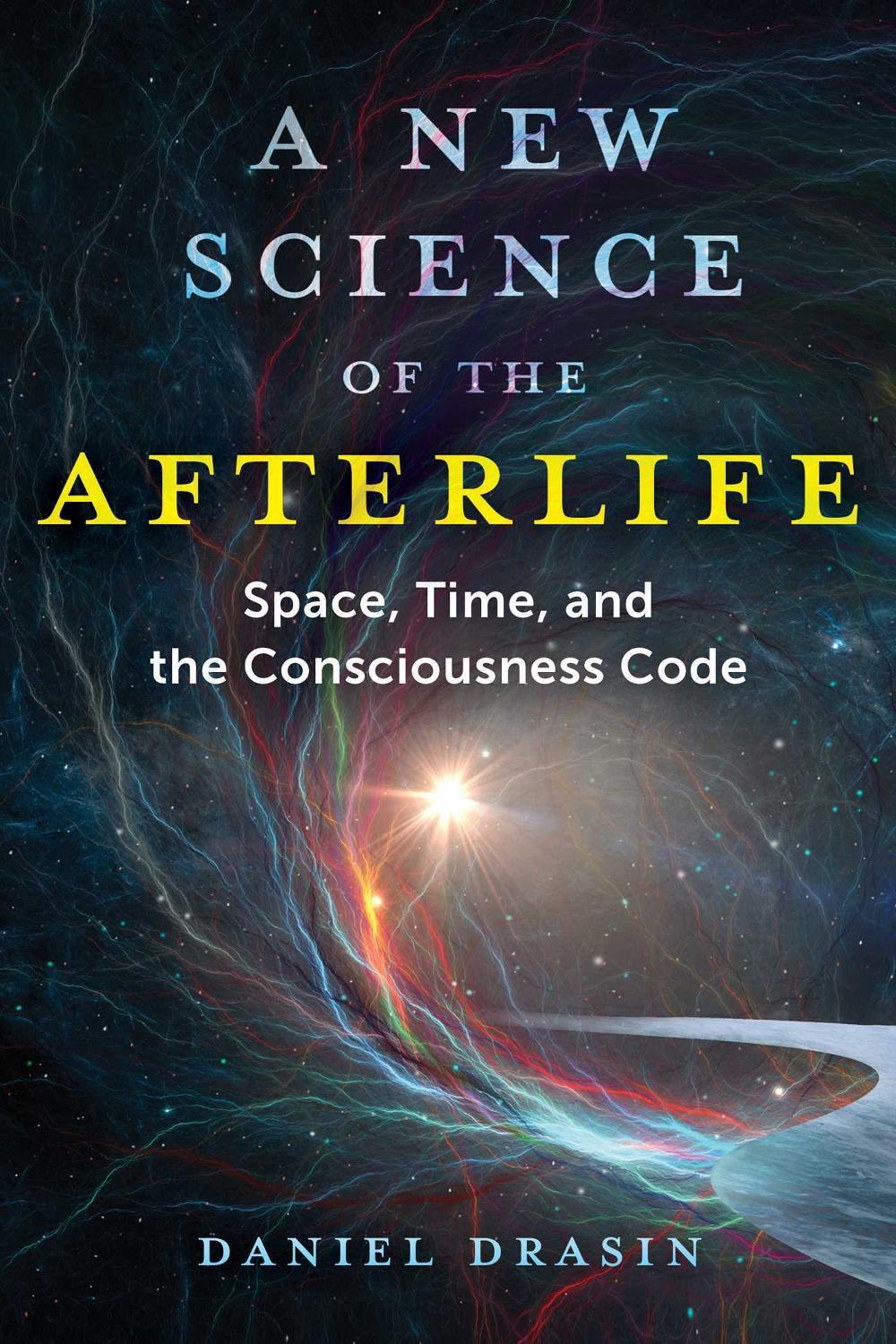A New Science of the Afterlife by Daniel Drasin - ISBN: 9781644116814