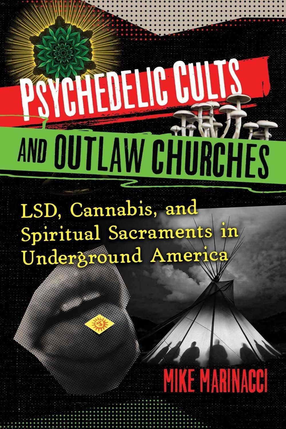 Psychedelic Cults and Outlaw Churches by Mike Marinacci - ISBN: 9781644117071