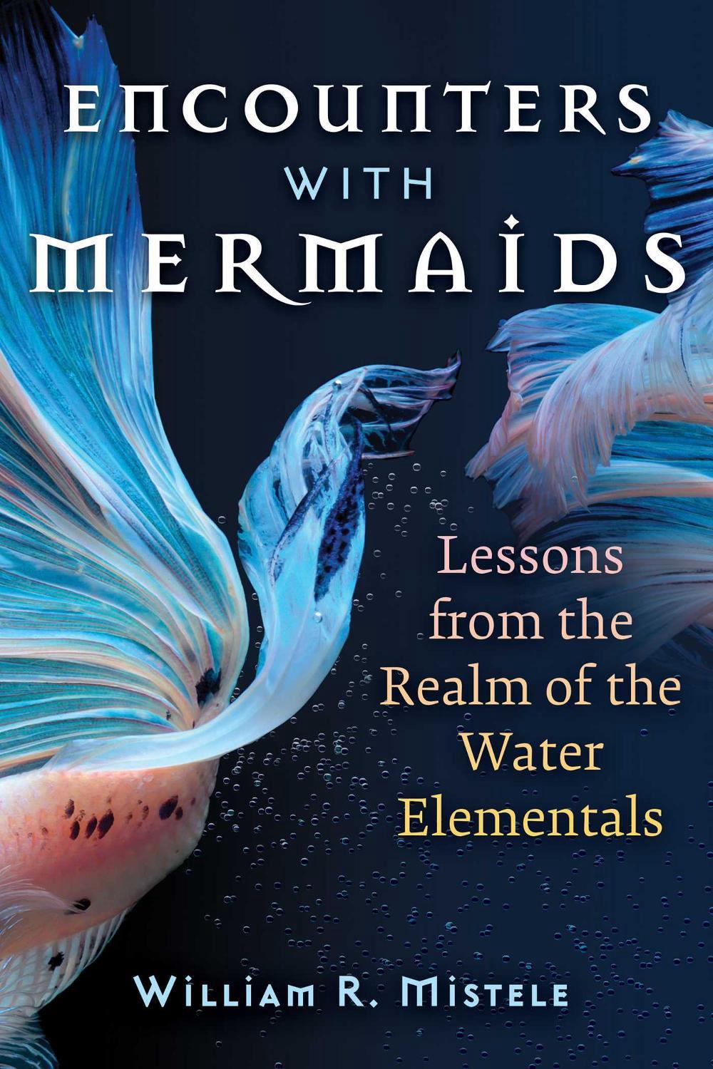 Encounters with Mermaids by William R. Mistele - ISBN: 9781644117422
