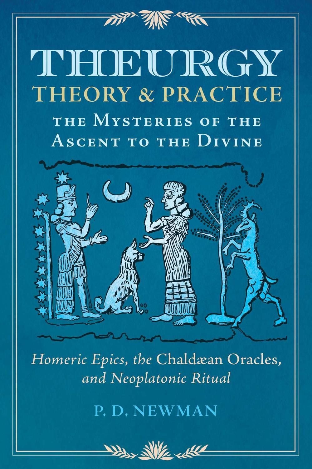 Theurgy: Theory and Practice by P.D. Newman - ISBN: 9781644118368