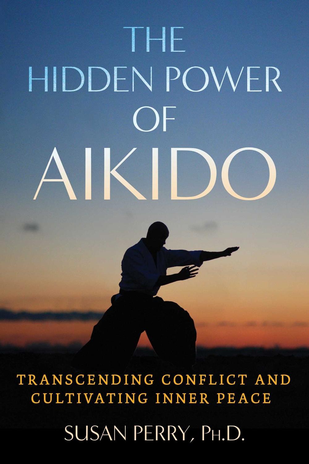 The Hidden Power of Aikido by Susan Perry - ISBN: 9781644118979