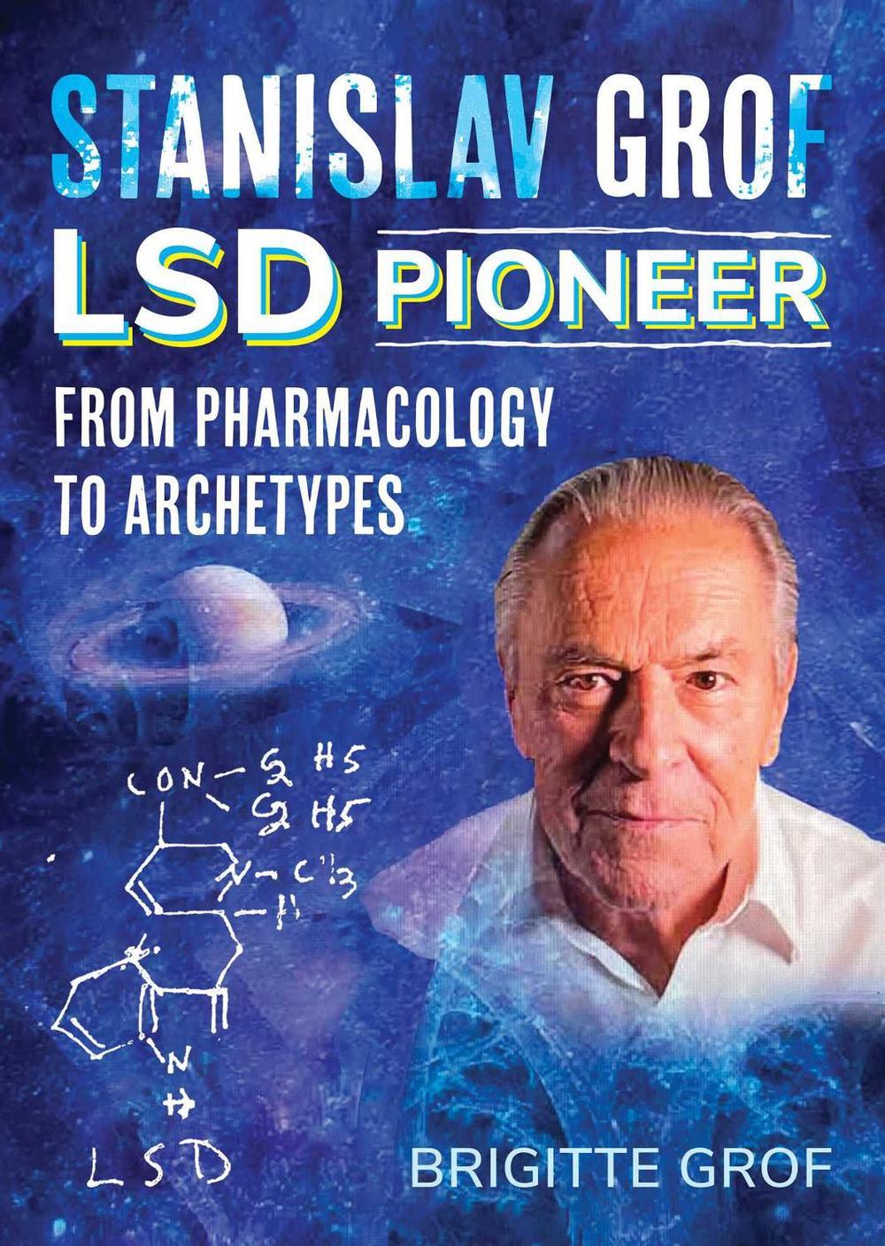 Stanislav Grof, LSD Pioneer by Brigitte Grof - ISBN: 9781644119464