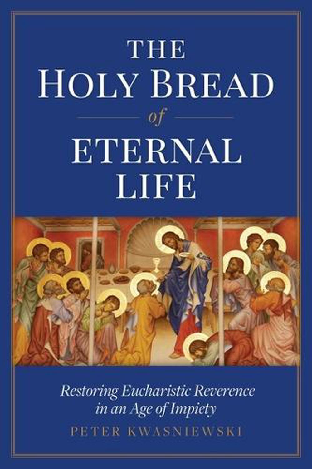 The Holy Bread of Eternal Life, 9781644134337