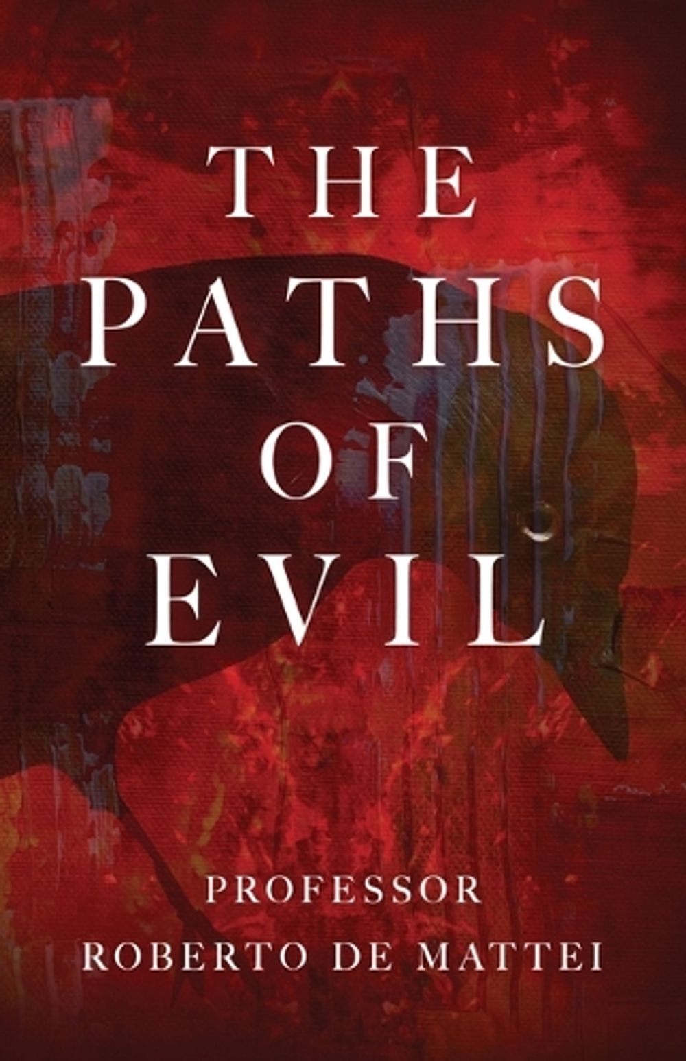 The Paths of Evil by Prof Roberto de Mattei - ISBN: 9781644139424
