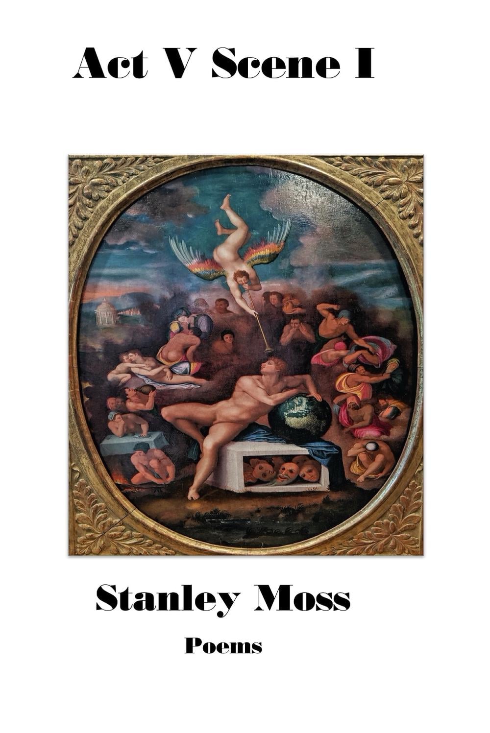 Act V Scene I by Stanley Moss - ISBN: 9781644210307