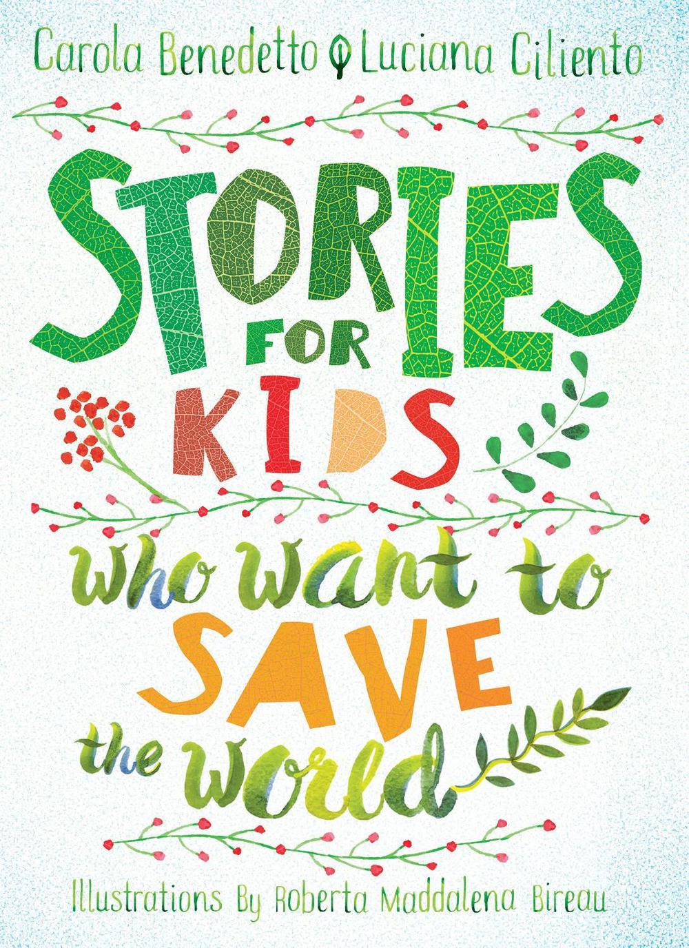Stories For Kids Who Want To Save The World by Carola Benedetto - ISBN: 9781644210864