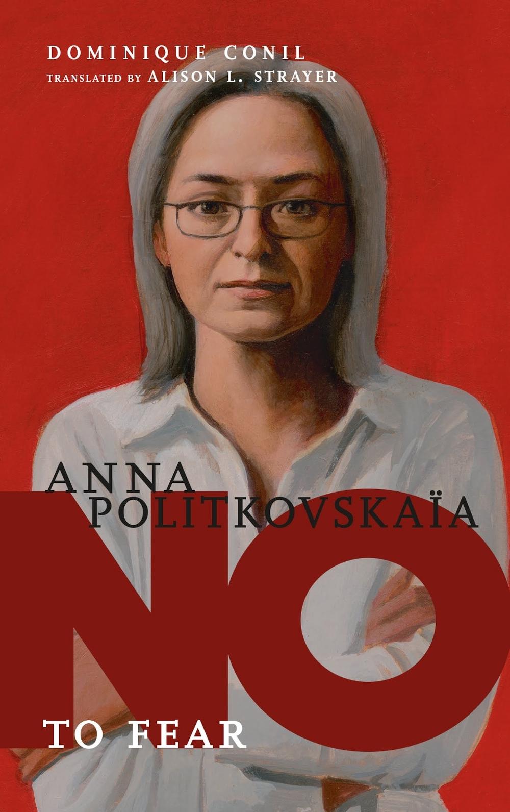 No To Fear: Anna Politkovskaya by Dominique Conil - ISBN: 9781644211304