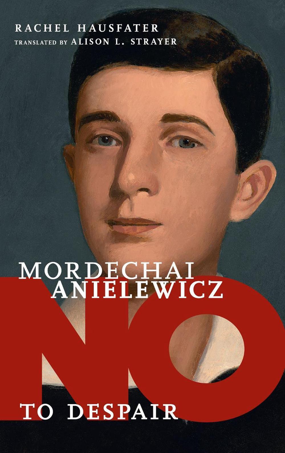 No To Despair: Mordechai Anielewicz by Rachel Hausfater - ISBN: 9781644211328