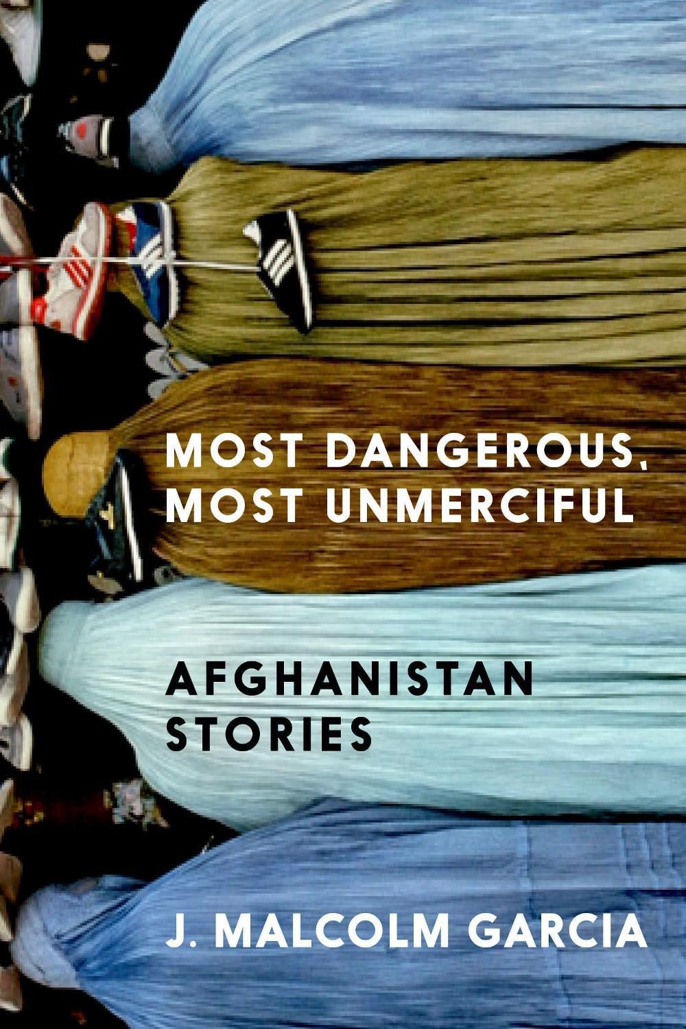 Most Dangerous, Most Unmerciful by J. Malcolm Garcia - ISBN: 9781644212035