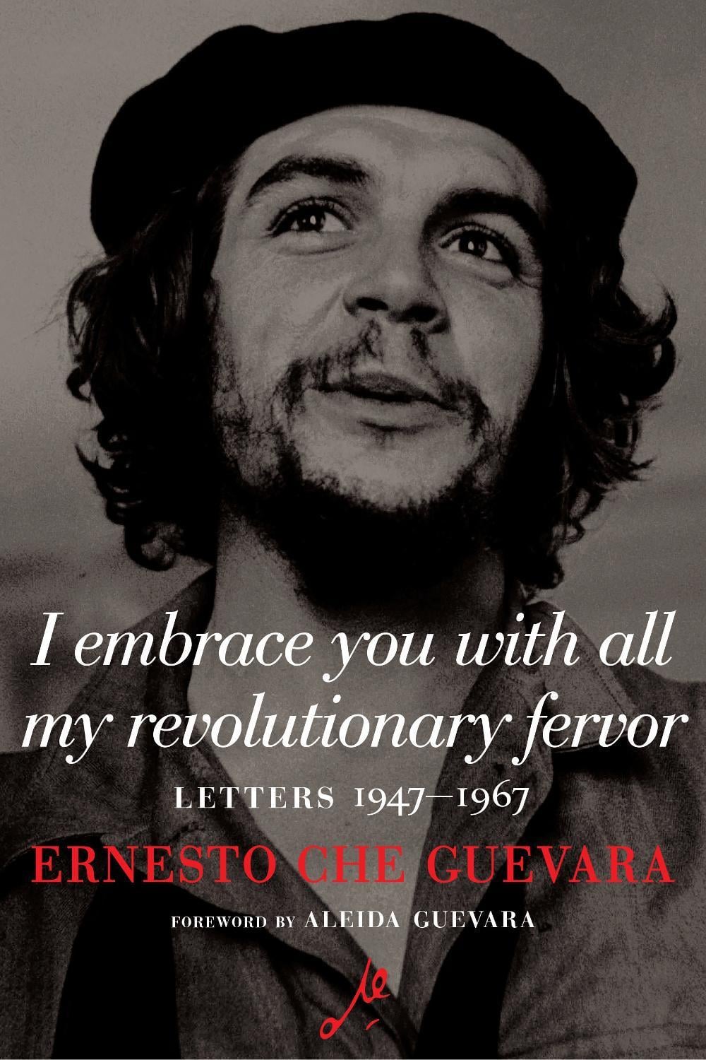 I Embrace You With All My Revolutionary Fervor by Ernesto Che Guevara - ISBN: 9781644212448