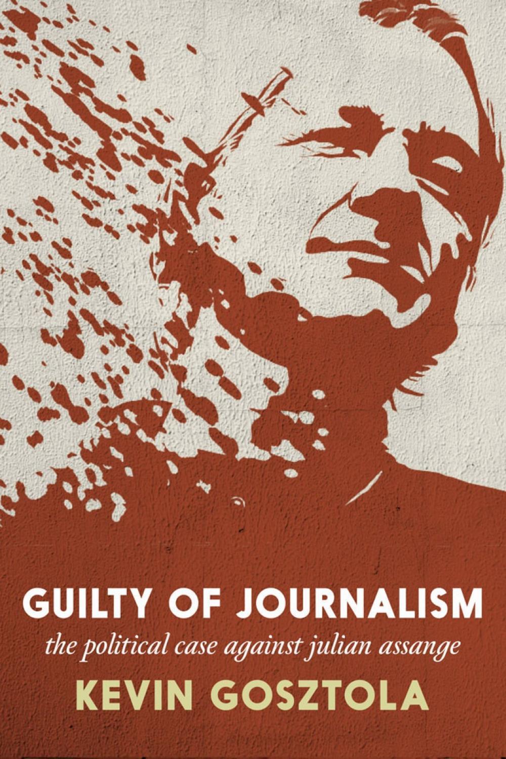 Guilty of Journalism by Kevin Gosztola - ISBN: 9781644212721