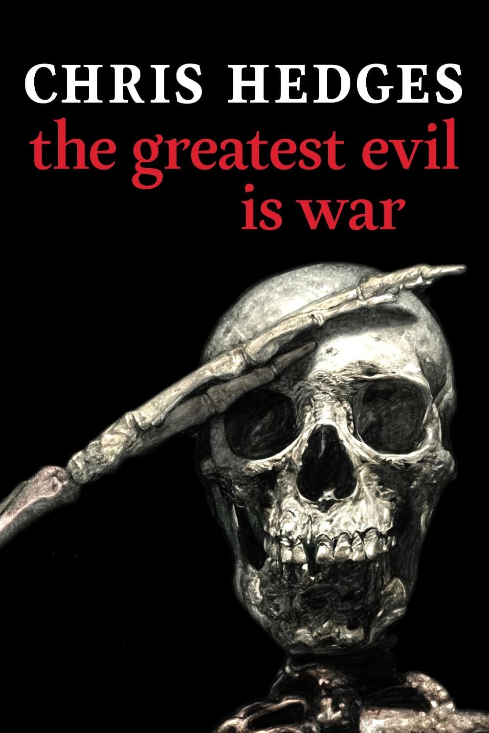 The Greatest Evil is War by Chris Hedges - ISBN: 9781644212936