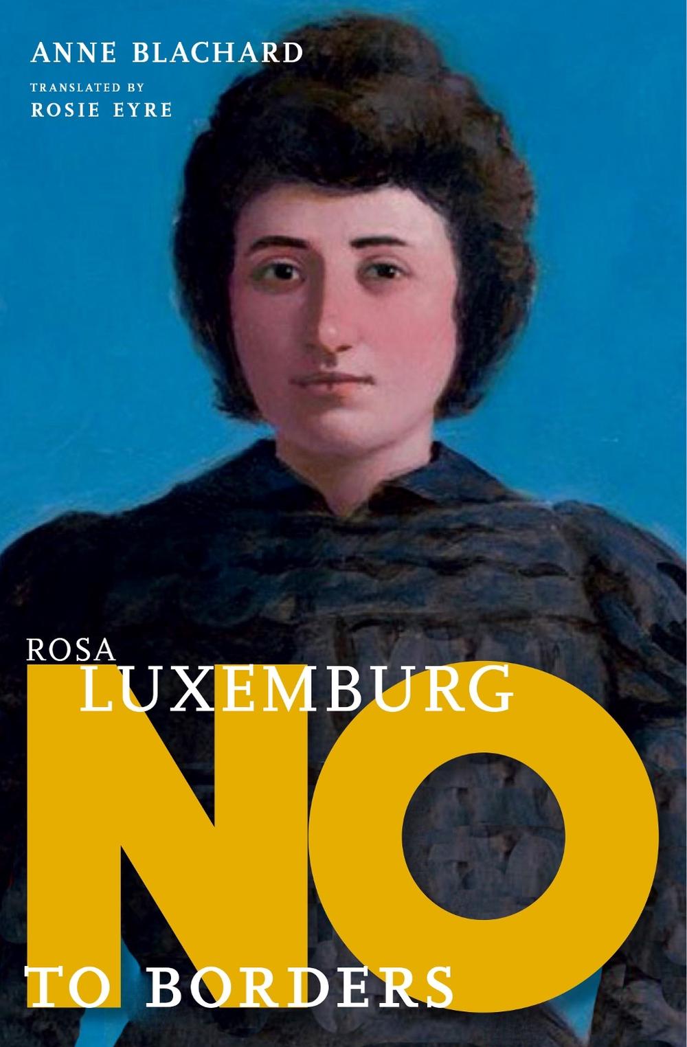 Rosa Luxemburg: No to Borders by Anne Blanchard - ISBN: 9781644213070