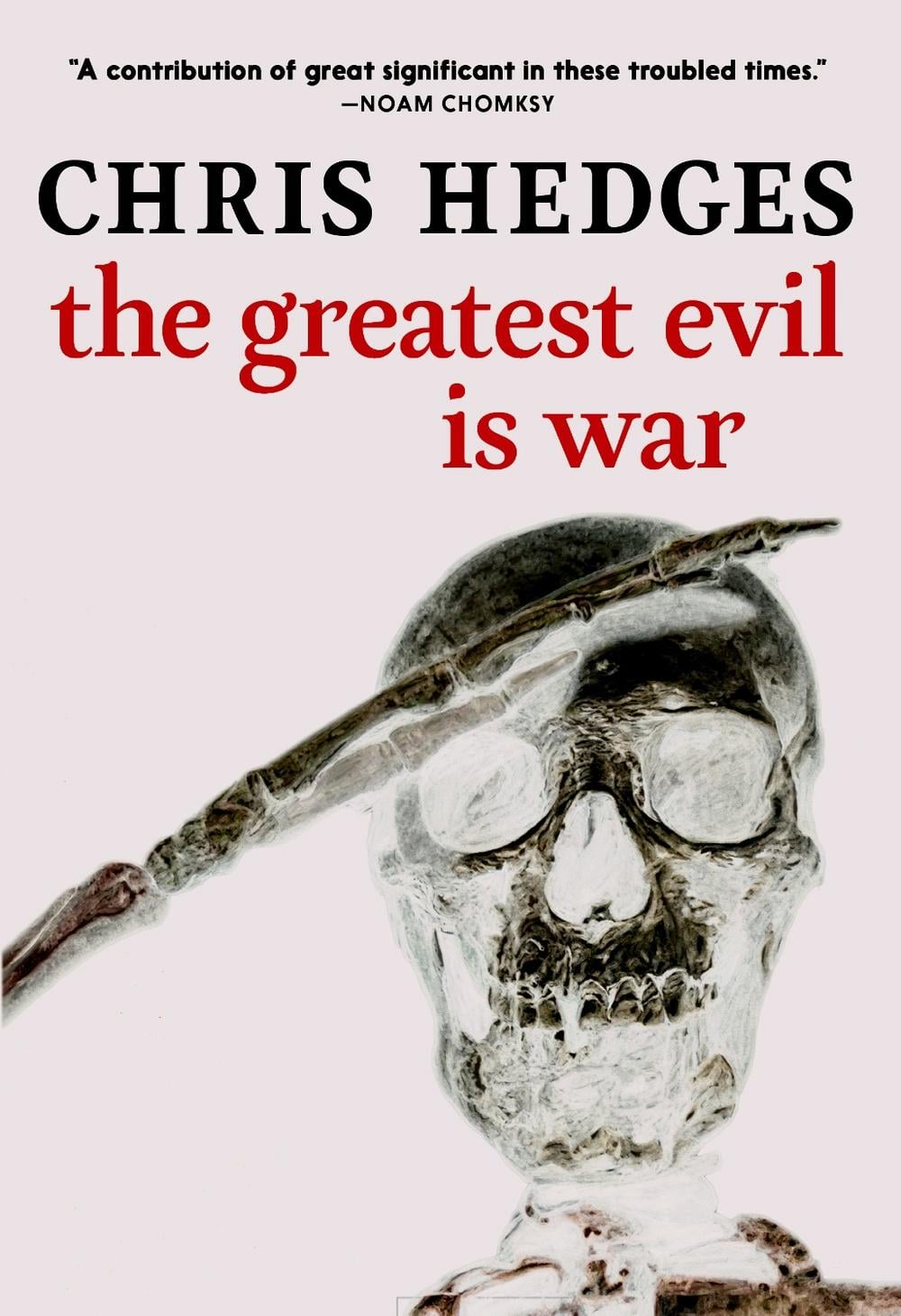 The Greatest Evil is War by Chris Hedges - ISBN: 9781644213315