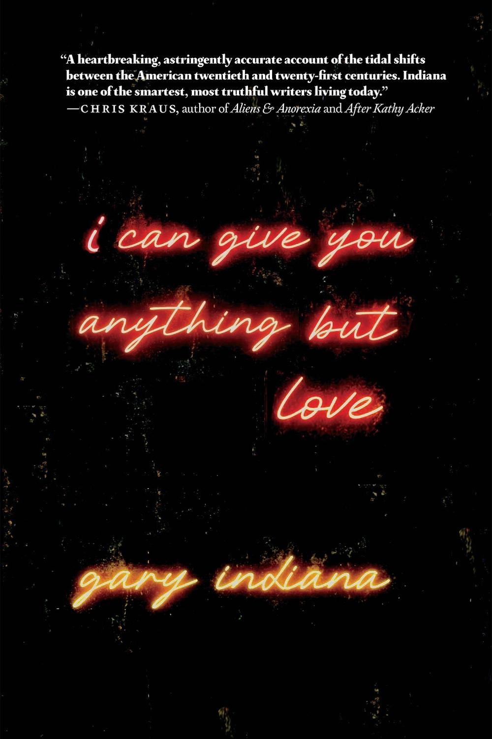 I Can Give You Anything But Love by Gary Indiana - ISBN: 9781644213896