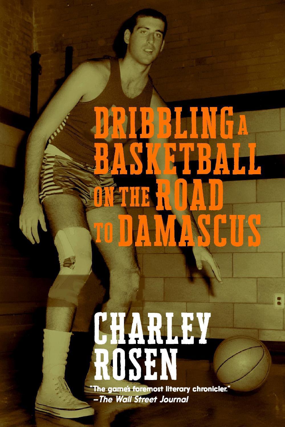 Dribbling a Basketball on the Road to Damascus by Charley Rosen - ISBN: 9781644214930