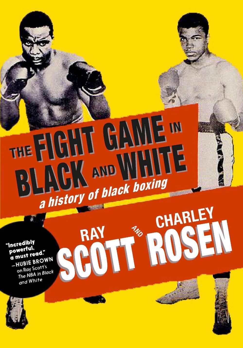 The Fight Game in Black and White by Ray Scott - ISBN: 9781644215593
